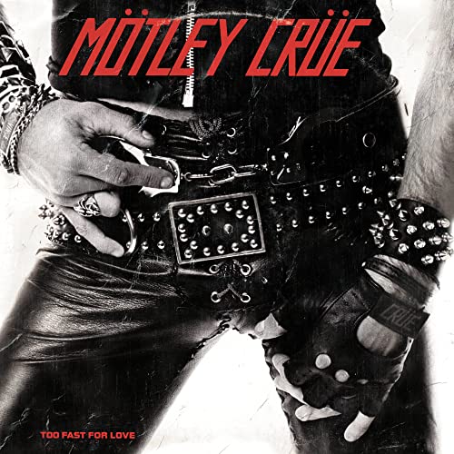Too Fast For Love (Remaster)