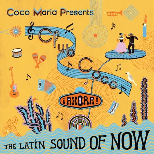 Coco Mara Presents Club Coco Ahora! The Latin Sound Of Now