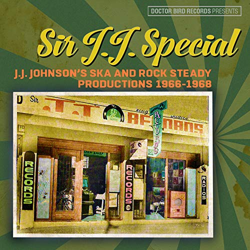 Sir J.J. Special J.J. Johnson S Ska And Rock Steady Productions 1966 - 1968
