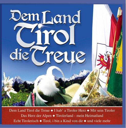 Dem Land Tirol Die Treue