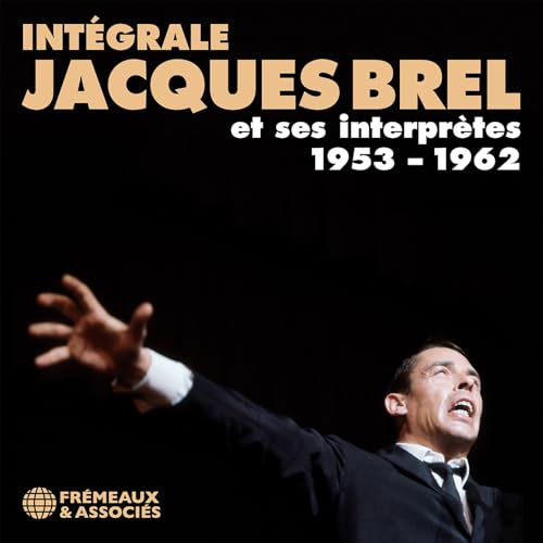 Intégrale Jacques Brel Et Ses Interprètes 1953 - 1