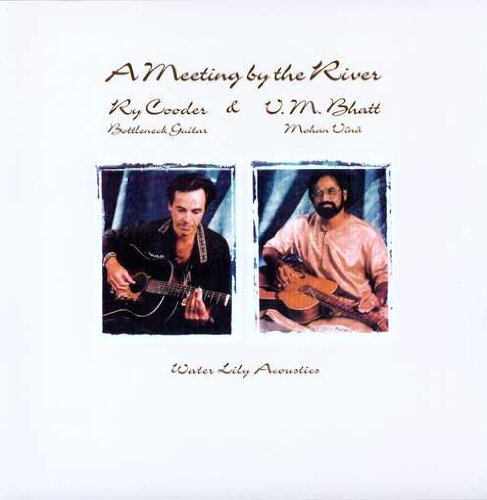 R.Cooder/W.Bhatt: A Meeting By The River