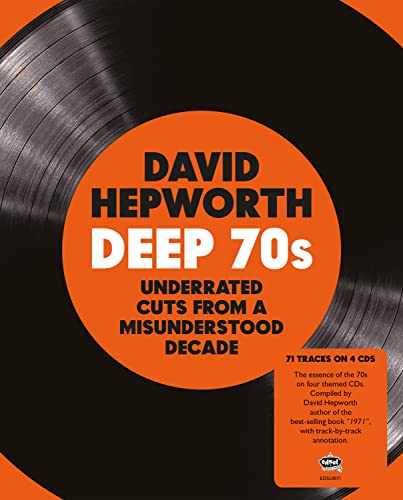 David Hepworth'S Deep 70S – Underrated Cuts From A Misunderstood Decade