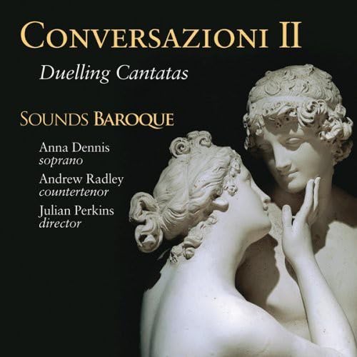Conversazioni Ii: Duelling Cantatas