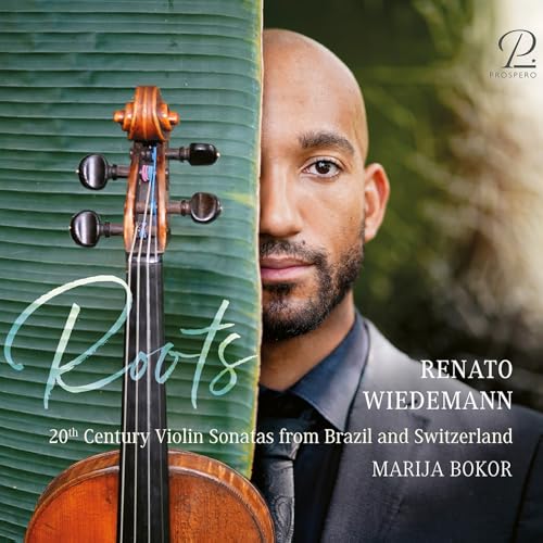 Roots - 20Th C Violin Sonatas From Brazil And Switzerland