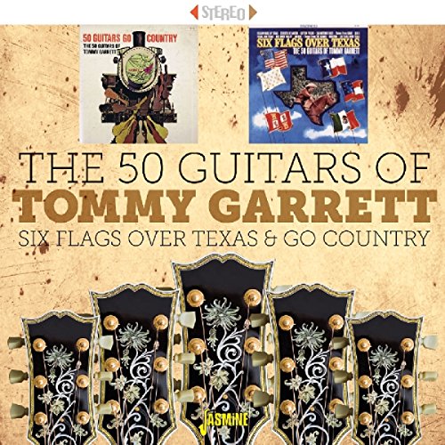 50 Guitars Go Country & Six Flags Over Texas (The 50 Guitars Of Tommy Garrett)
