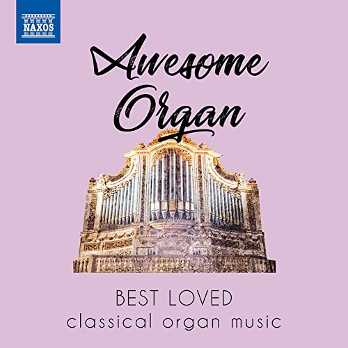 Awesome Organ - La Musica Classica Per Piu Amata Per Organo