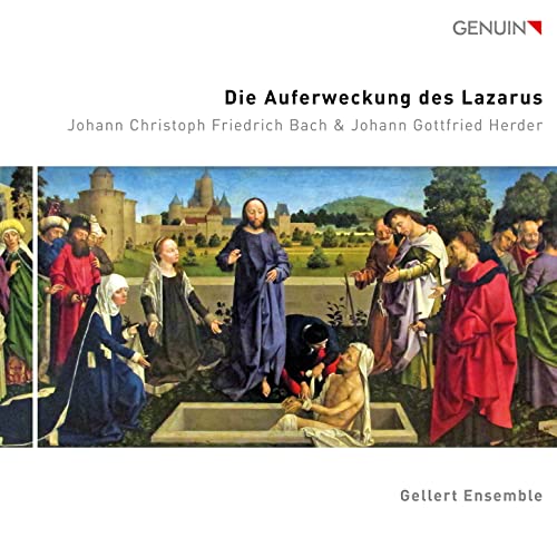 Johann Christoph Friedrich Bach: Die Auferweckung Des Lazarus (The Raising Of Lazarus)