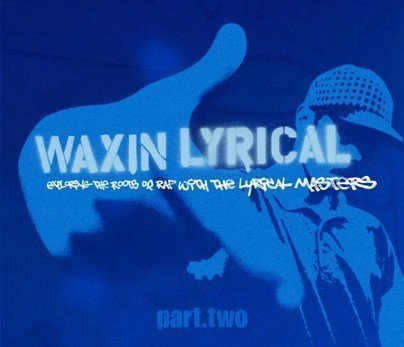 Waxin' Lyrical Pt. 2 ..