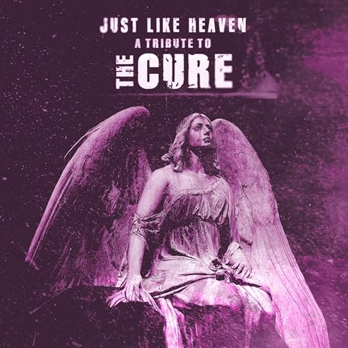 Just Like Heaven - A Tribute To The Cure