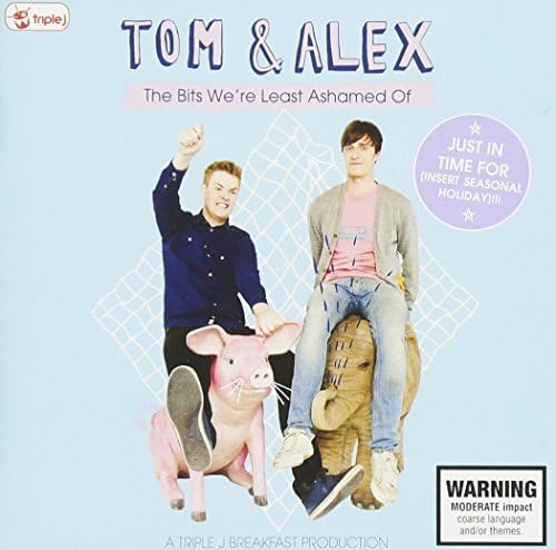 Triple J Tom Alex-The Bits Were Least Ashamed O