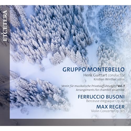 Ferruccio Busoni: Berceuse Elegiaque Op. 42 & Max Reger: Violin Concerto Op. 101