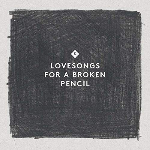 Lovesongs For A Broken Pencil