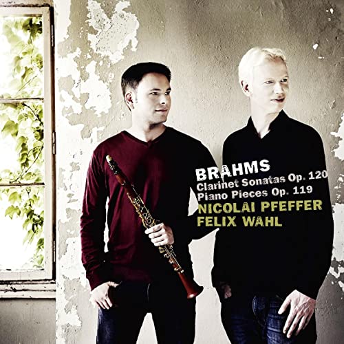 Brahms: Clarinet Sonata Opera Nos. 120 / Piano Pieces Opera Nos. 119