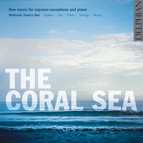 Coral Sea-New Music For Soprano Saxophone & Piano