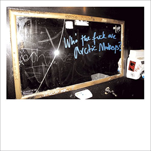 Who The Fuck Are Arctic Monkeys?