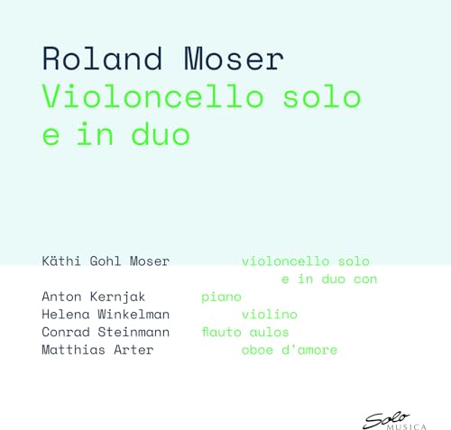 Roland Moser: Violoncello Solo E In Duo