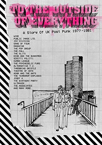 To The Outside Of Everything A Story Of Uk Post Punk 1977-1981