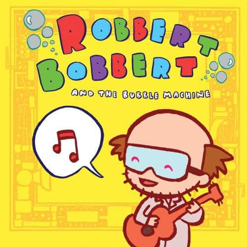 Robbert Bobbert The Bubble Machine