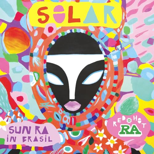 Red Hot & Ra: Solar - Sun Ra In Brasil