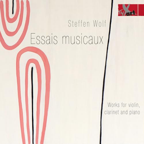 Steffen Wolf: Essais Musicaux - Works For Violin, Clarinet, Piano And Reciter