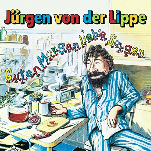 Guten Morgen Liebe Sorgen