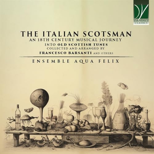 The Italian Scotsman: An 18Th Century Musical Journey Into Old Scottish Music C