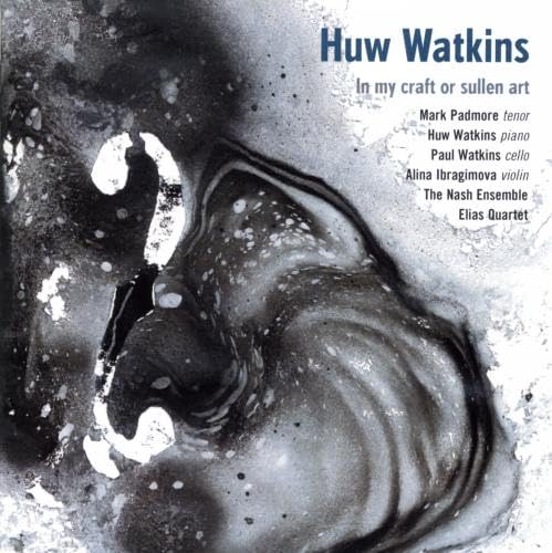 Huw Watkins: In My Craft Or Sullen Art