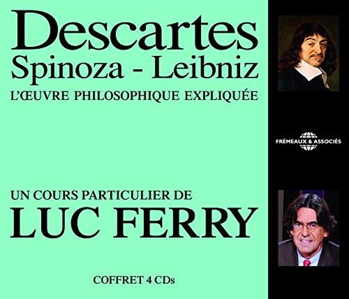 Descartes Spinoza Leibniz L'Oeuvre Philosophique