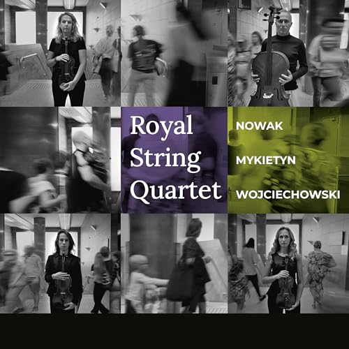 Royal String Quartet Plays Nowak, Mykietyn & Wojciechowski