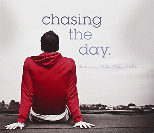 Chasing The Day-The Music Of Will Van Dyke