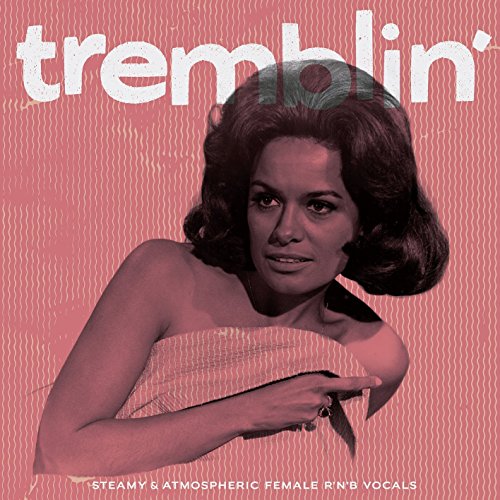 Tremblin-Steamy And Atmospheric Female R&B
