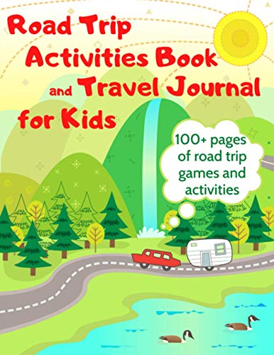 Road Trip Activities Book And Travel Journal For Kids. 100+ Pages Of Road Trip Games And Activities