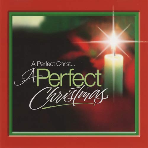 New A Perfect Christ A Perfect Christmas
