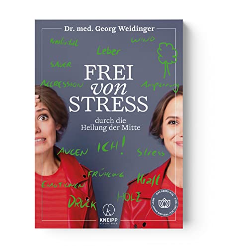 Frei Von Stress Durch Die Heilung Der Mitte. Die Besten Konzepte Zum Stressabbau Aus Westlicher Medizin & Tcm (Georg Weidinger: Tcm-Reihe) (Tcm Mit Ge