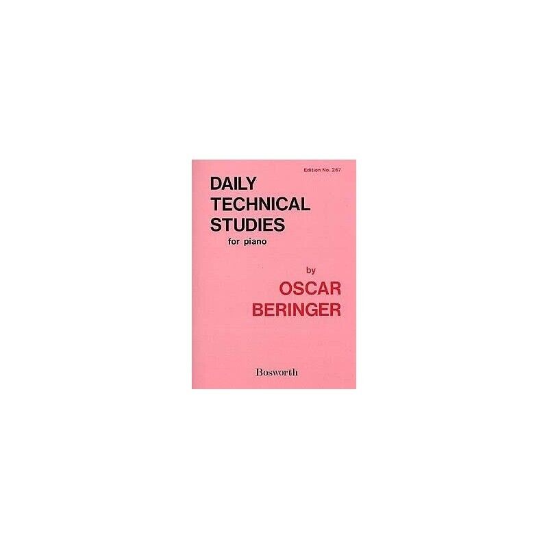 Daily technical studies for piano by Oscar Beringer Edition no. 267 Bosworth