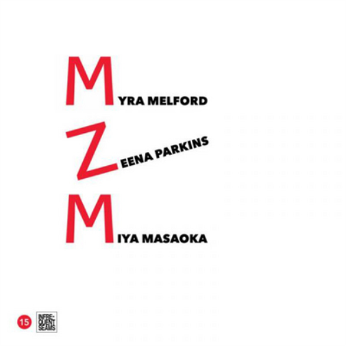 Myra Melford, Zeena Parkins & Miya Masaoka MZM (CD) Album