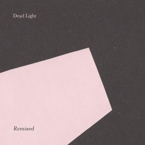 Dead Light Dead Light Remixed (Vinyl LP) 12" EP