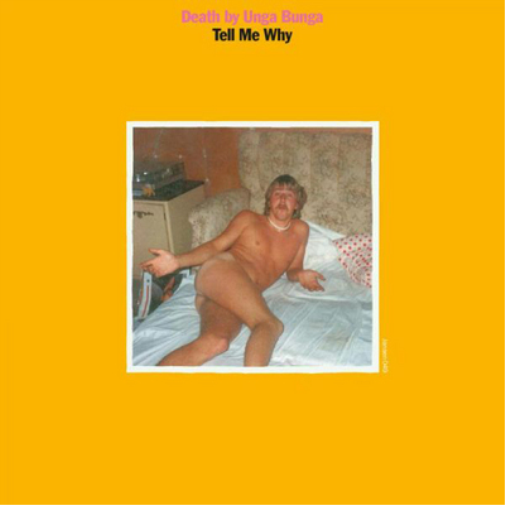 Death By Unga Bunga Tell Me Why (Vinyl LP) 7" Single
