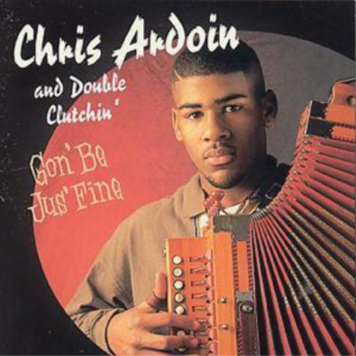 Chris Ardoin And Double Clutchin' Gon' Be Jus' Fine (CD) Album
