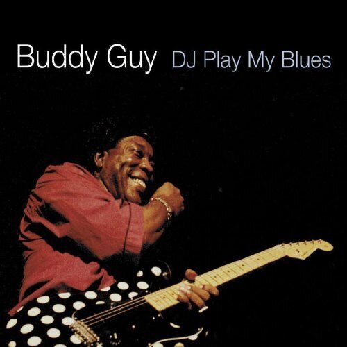 Buddy Guy D.J. play my blues (CD) Album