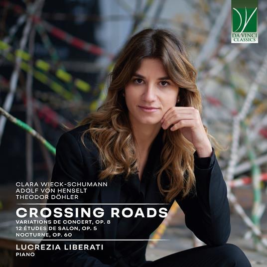LIBERATI, LUCREZIA: CROSSING ROADS  C. WIECK-SCHUMANN,