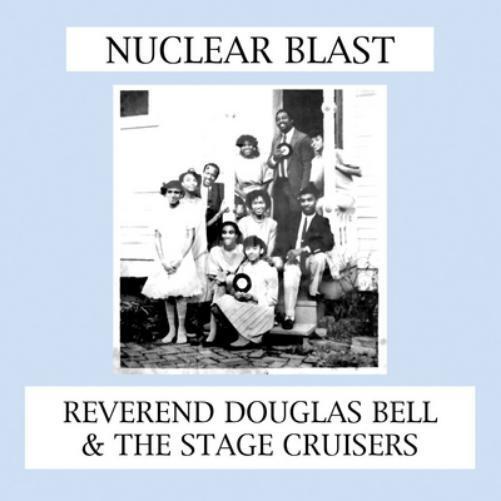Reverend Douglas Bell & The Stage Cruisers Nuclear Blast (Vinyl LP) 12" Album