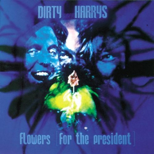 Dirty Harrys Flowers for the President (CD)