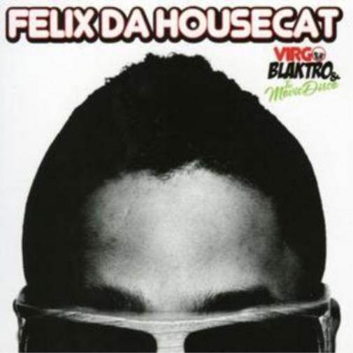 Felix Da Housecat Virgo Blaktro and the Movie Disco (CD) Album
