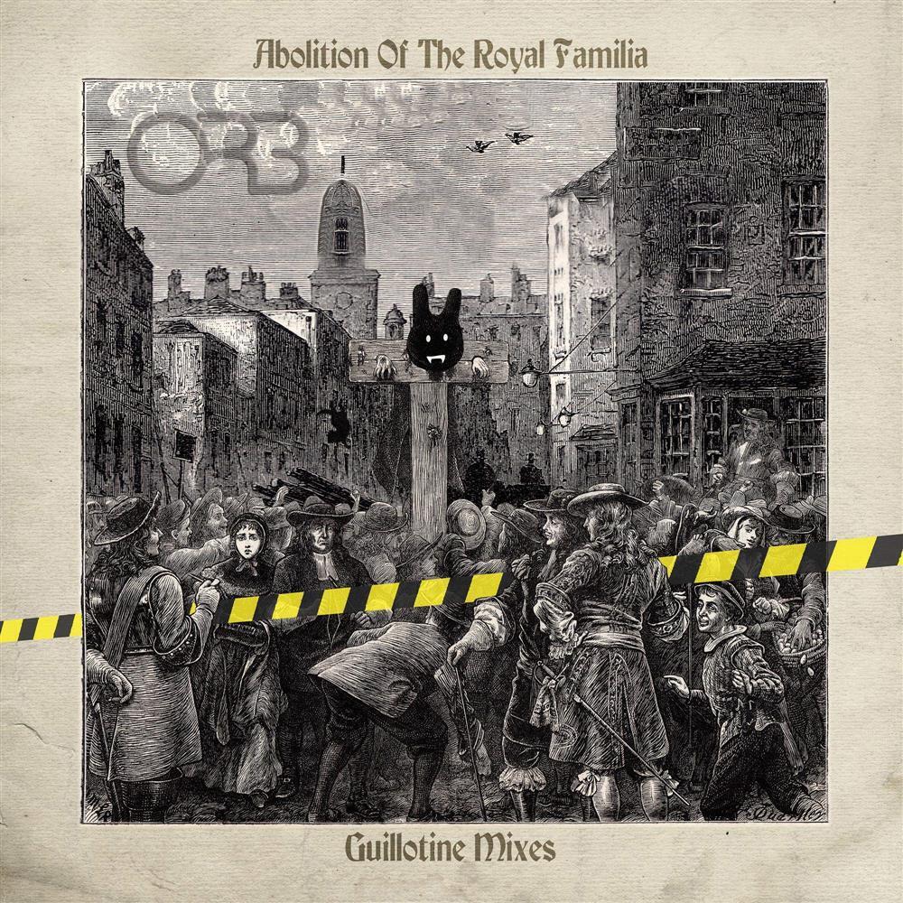 Abolition Of The Royal Familia - Guillotine Mixes - Orb (The) (Audio Cd)