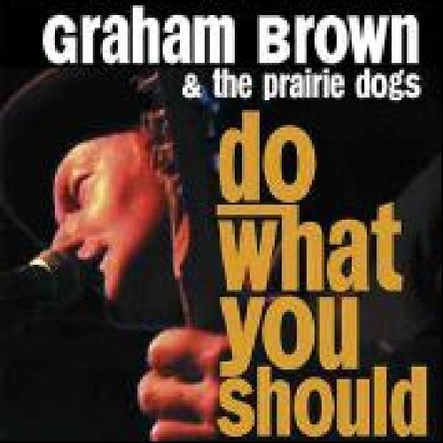 Graham Brown & the Prairie Dogs Do what you should (CD) Album