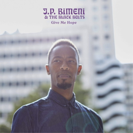 J.P. Bimeni & The Black Belts Give Me Hope (Vinyl LP) 12" Album
