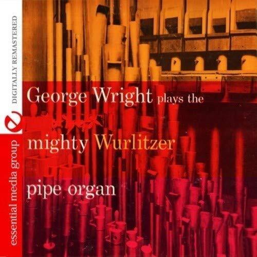 George Wright Plays The Mighty Wurlitzer Pipe Organ (Digitally Remastered) (CD)