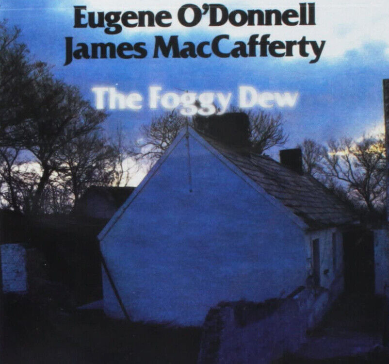 Eugene O'Donnell & James MacCafferty The Foggy Dew (CD) Album